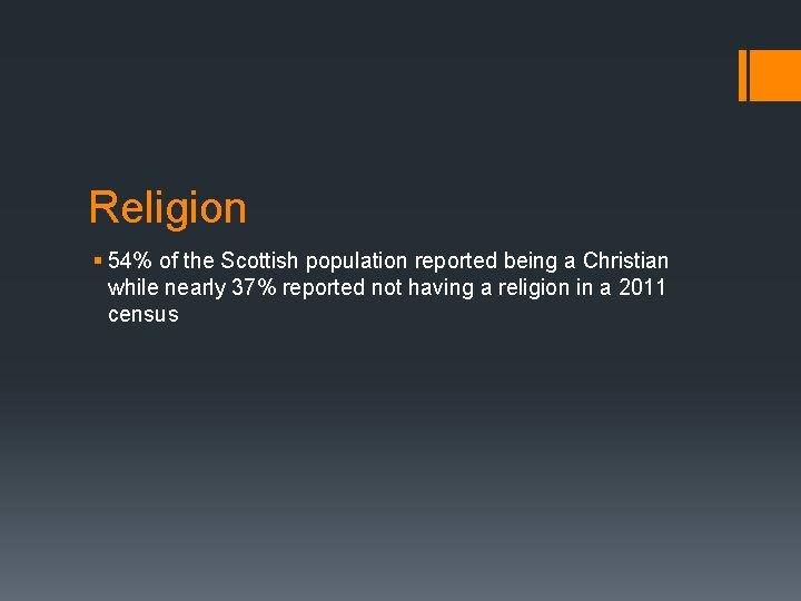 Religion § 54% of the Scottish population reported being a Christian while nearly 37%