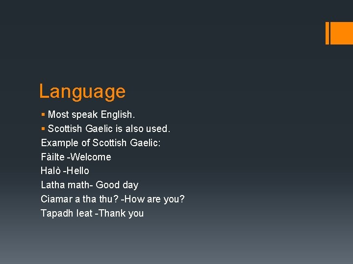 Language § Most speak English. § Scottish Gaelic is also used. Example of Scottish