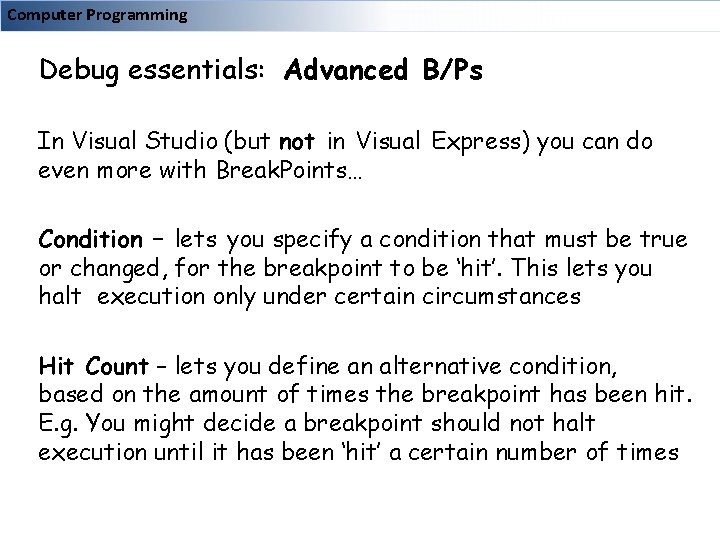 Computer Programming Debug essentials: Advanced B/Ps In Visual Studio (but not in Visual Express)