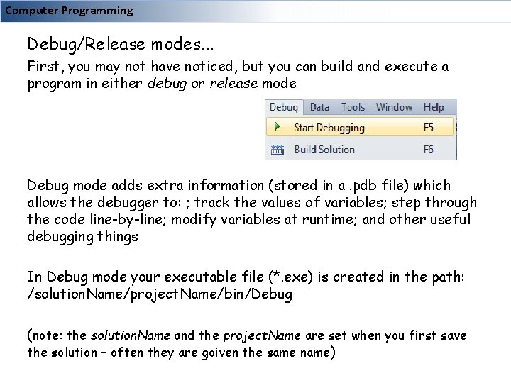 Computer Programming Debug/Release modes. . . First, you may not have noticed, but you