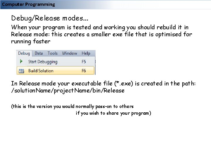 Computer Programming Debug/Release modes. . . When your program is tested and working you