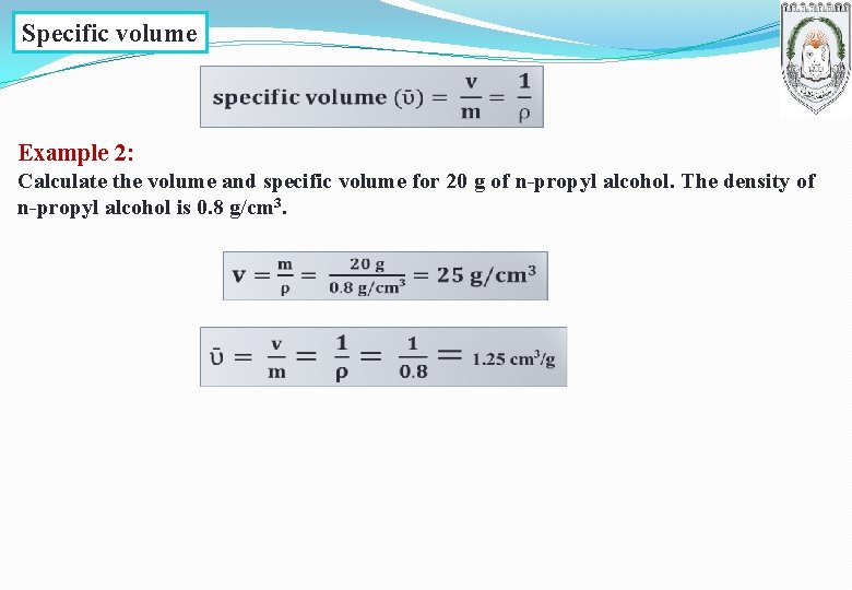 Specific volume Example 2: Calculate the volume and specific volume for 20 g of