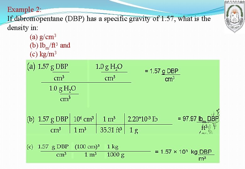 Example 2: If dibromopentane (DBP) has a specific gravity of 1. 57, what is