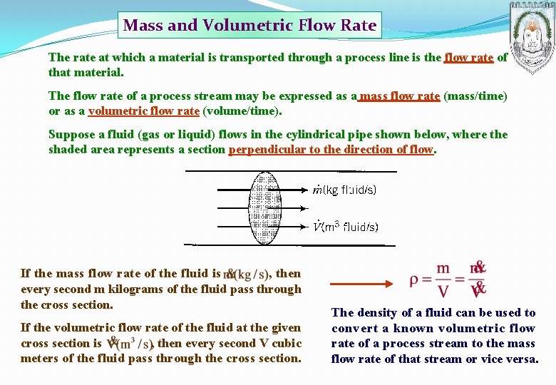 Mass and Volumetric Flow Rate The rate at which a material is transported through