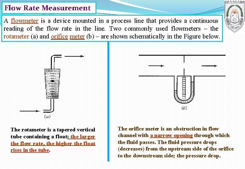 Flow Rate Measurement A flowmeter is a device mounted in a process line that