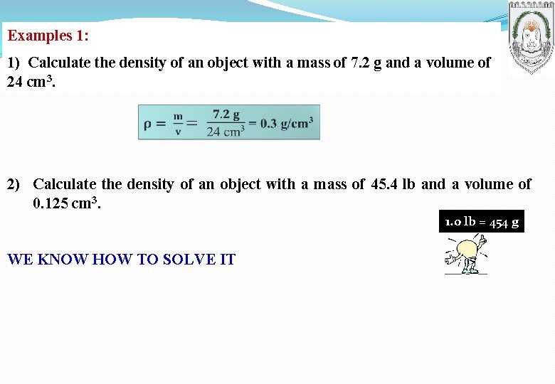 Examples 1: 1) Calculate the density of an object with a mass of 7.