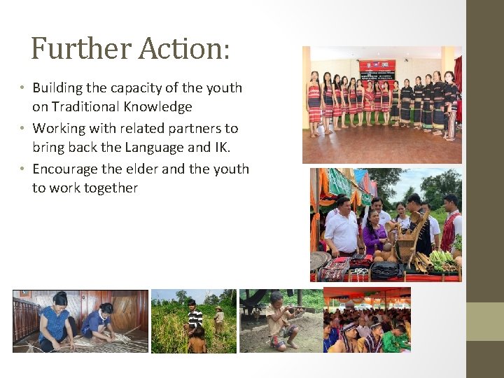 Further Action: • Building the capacity of the youth on Traditional Knowledge • Working