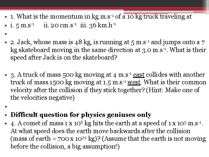  • 1. What is the momentum in kg. m. s-1 of a 10