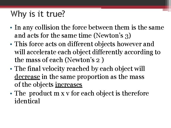 Why is it true? • In any collision the force between them is the