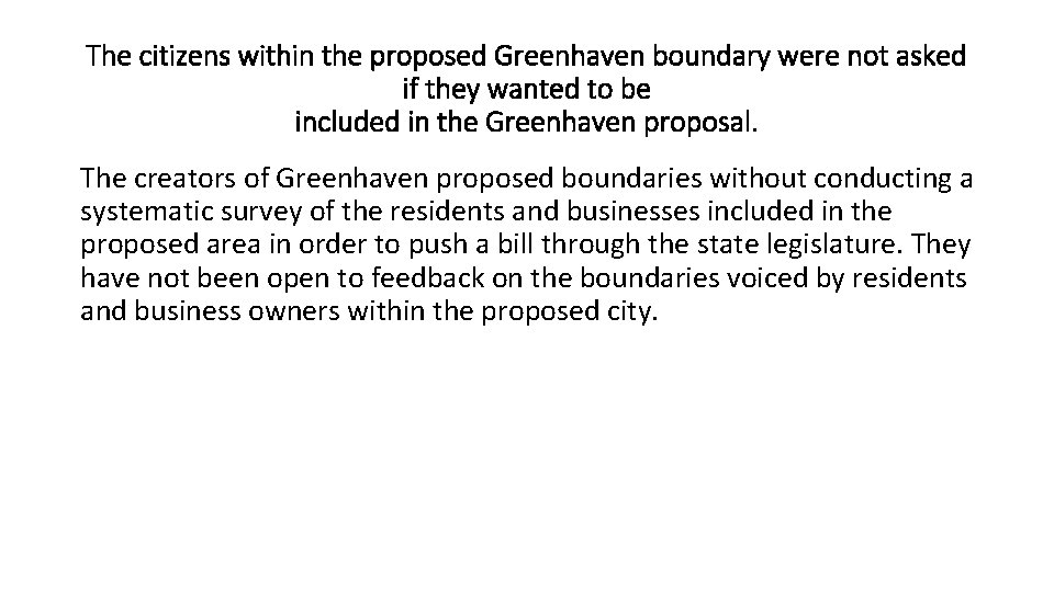 The citizens within the proposed Greenhaven boundary were not asked if they wanted to