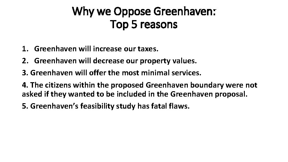 Why we Oppose Greenhaven: Top 5 reasons 1. Greenhaven will increase our taxes. 2.