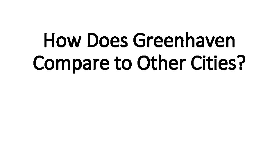 How Does Greenhaven Compare to Other Cities? 