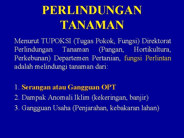 PERLINDUNGAN TANAMAN Menurut TUPOKSI (Tugas Pokok, Fungsi) Direktorat Perlindungan Tanaman (Pangan, Hortikultura, Perkebunan) Departemen