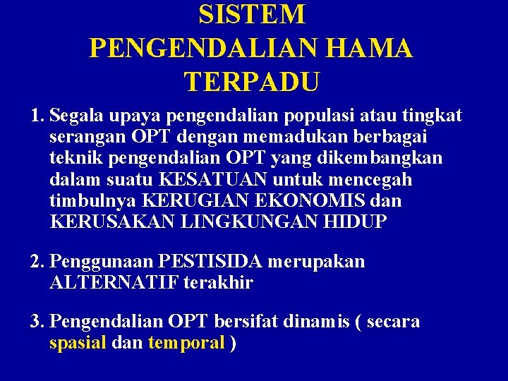 SISTEM PENGENDALIAN HAMA TERPADU 1. Segala upaya pengendalian populasi atau tingkat serangan OPT dengan