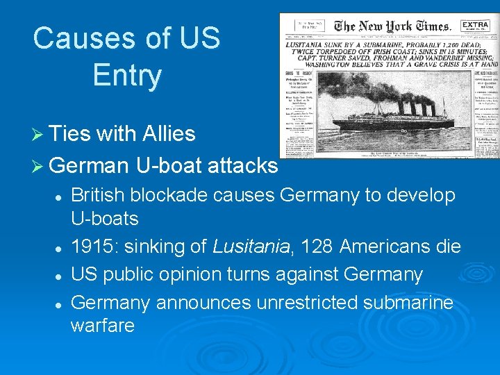 Causes of US Entry Ø Ties with Allies Ø German U-boat attacks l l