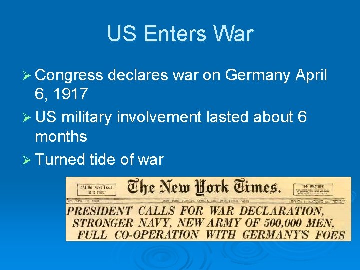 US Enters War Ø Congress declares war on Germany April 6, 1917 Ø US