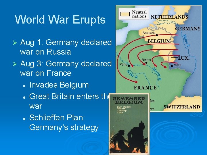 World War Erupts Aug 1: Germany declared war on Russia Ø Aug 3: Germany