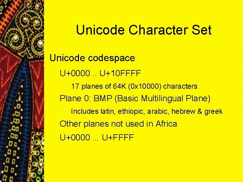 Unicode Character Set Unicodespace U+0000. . U+10 FFFF 17 planes of 64 K (0 Unicode Character Set Unicodespace U+0000. . U+10 FFFF 17 planes of 64 K (0