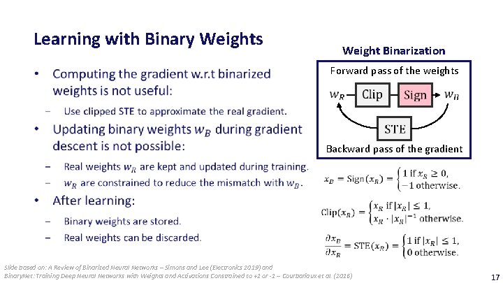 Learning with Binary Weights Weight Binarization Forward pass of the weights Backward pass of