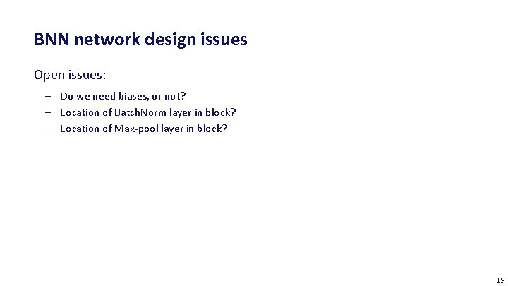 BNN network design issues Open issues: ‒ Do we need biases, or not? ‒