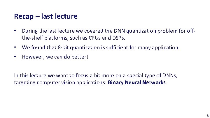 Recap – last lecture • During the last lecture we covered the DNN quantization