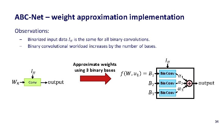 ABC-Net – weight approximation implementation Approximate weights using 3 binary bases Conv Bin. Conv