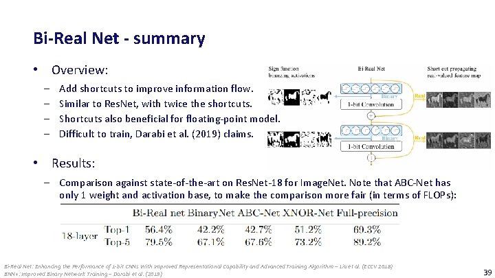 Bi-Real Net - summary • Overview: ‒ ‒ Add shortcuts to improve information flow.