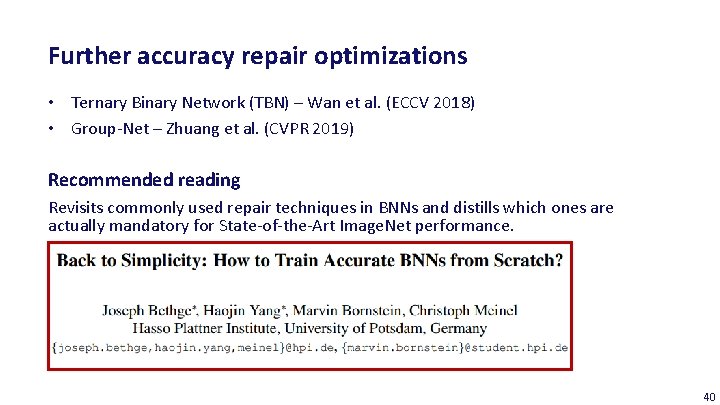 Further accuracy repair optimizations • Ternary Binary Network (TBN) – Wan et al. (ECCV