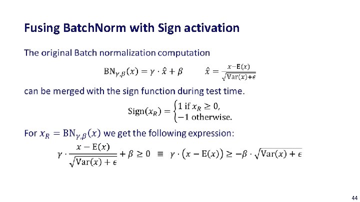 Fusing Batch. Norm with Sign activation 44 