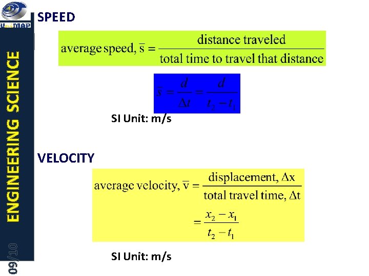 09/10 ENGINEERING SCIENCE SPEED SI Unit: m/s VELOCITY SI Unit: m/s 