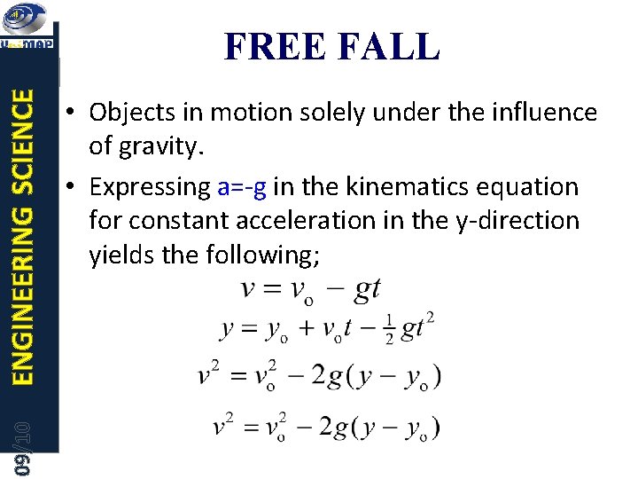 09/10 ENGINEERING SCIENCE FREE FALL • Objects in motion solely under the influence of