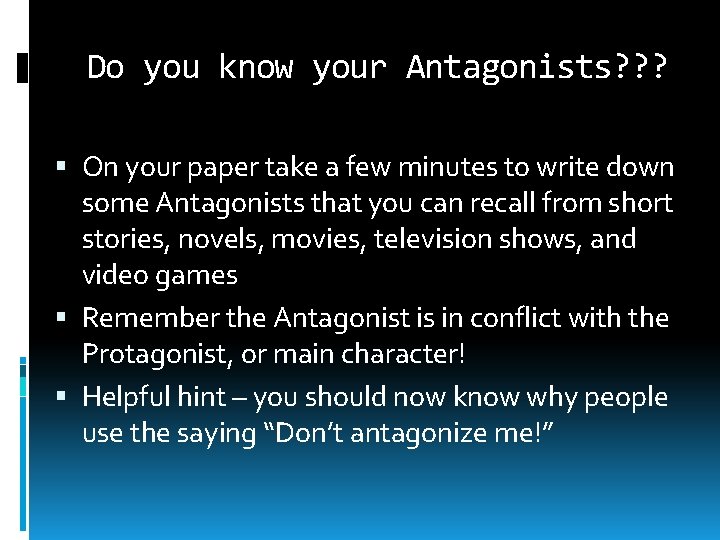 Do you know your Antagonists? ? ? On your paper take a few minutes