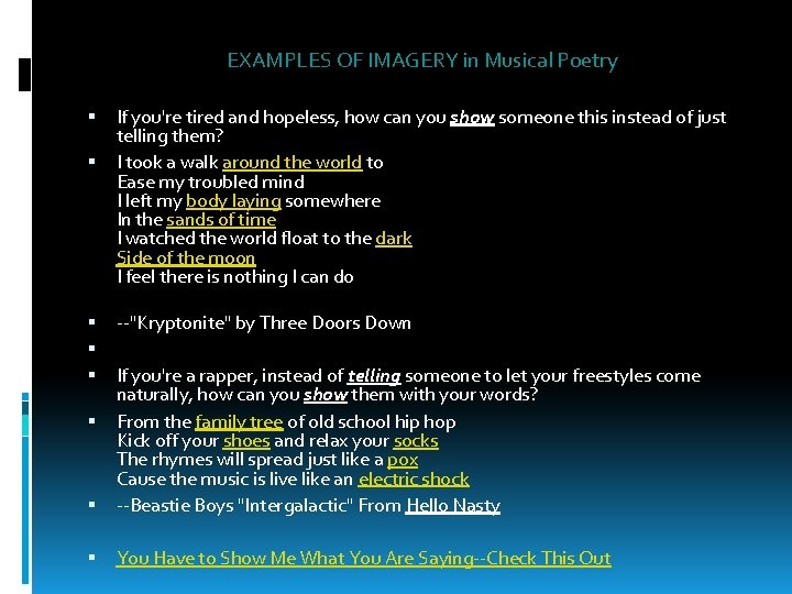 EXAMPLES OF IMAGERY in Musical Poetry If you're tired and hopeless, how can you