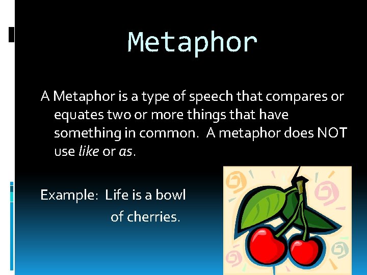 Metaphor A Metaphor is a type of speech that compares or equates two or