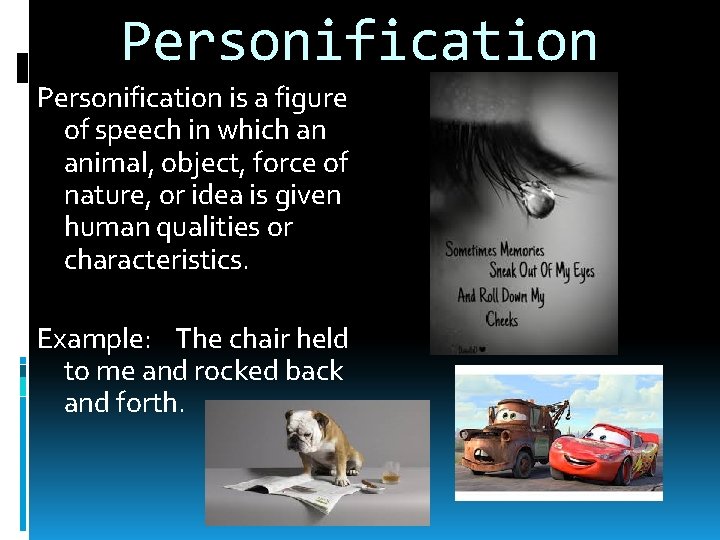 Personification is a figure of speech in which an animal, object, force of nature,