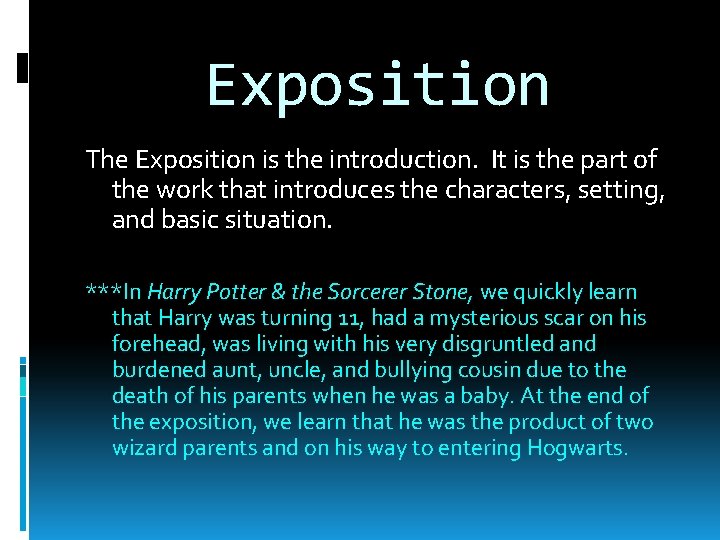 Exposition The Exposition is the introduction. It is the part of the work that
