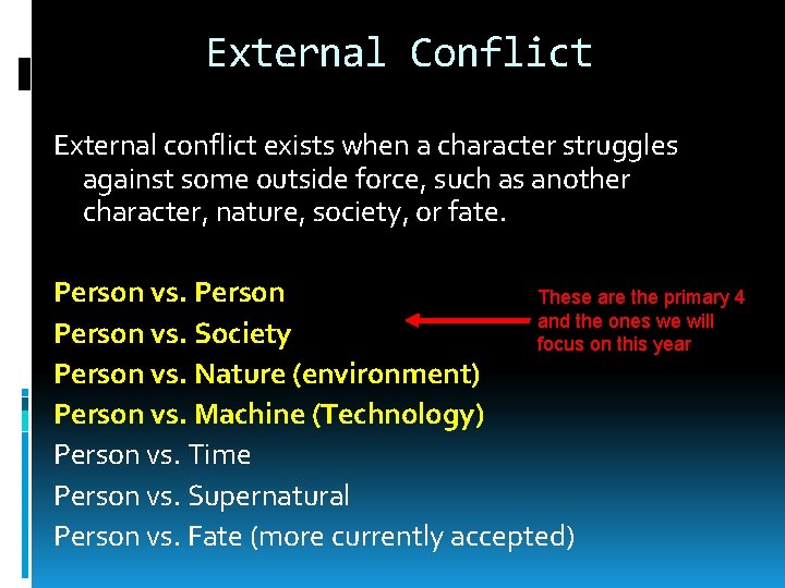 External Conflict External conflict exists when a character struggles against some outside force, such