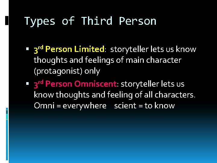 Types of Third Person 3 rd Person Limited: storyteller lets us know thoughts and
