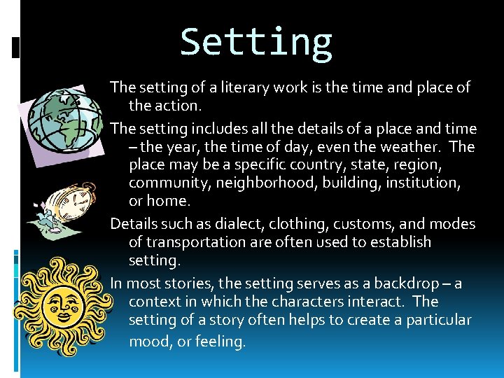 Setting The setting of a literary work is the time and place of the