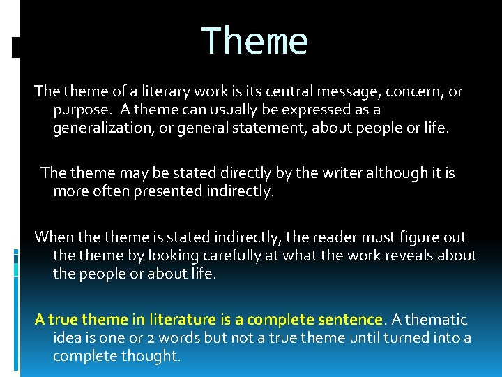 Theme The theme of a literary work is its central message, concern, or purpose.