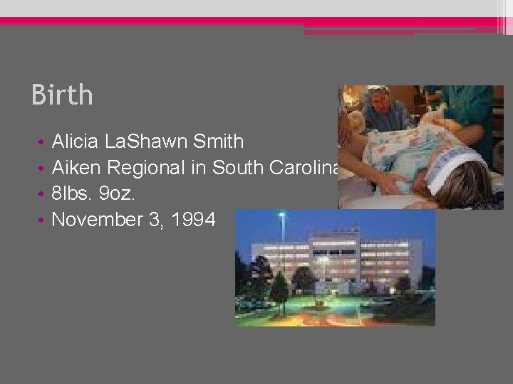 Birth • • Alicia La. Shawn Smith Aiken Regional in South Carolina 8 lbs.