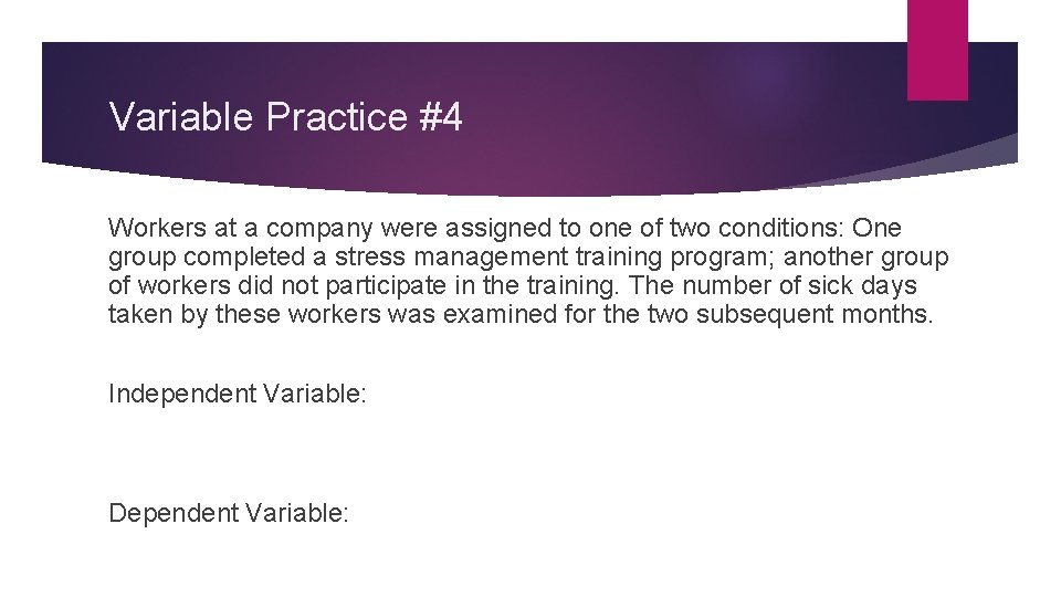 Variable Practice #4 Workers at a company were assigned to one of two conditions: Variable Practice #4 Workers at a company were assigned to one of two conditions: