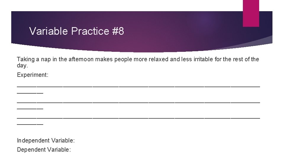 Variable Practice #8 Taking a nap in the afternoon makes people more relaxed and Variable Practice #8 Taking a nap in the afternoon makes people more relaxed and