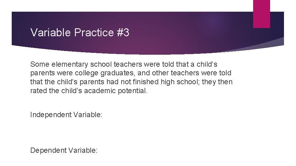 Variable Practice #3 Some elementary school teachers were told that a child’s parents were Variable Practice #3 Some elementary school teachers were told that a child’s parents were