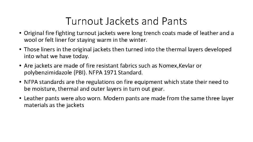 Turnout Jackets and Pants • Original fire fighting turnout jackets were long trench coats