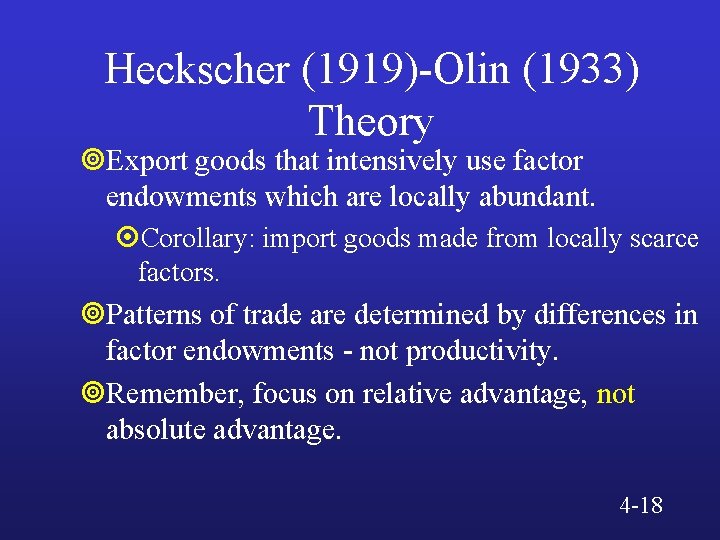 Heckscher (1919)-Olin (1933) Theory ¥Export goods that intensively use factor endowments which are locally