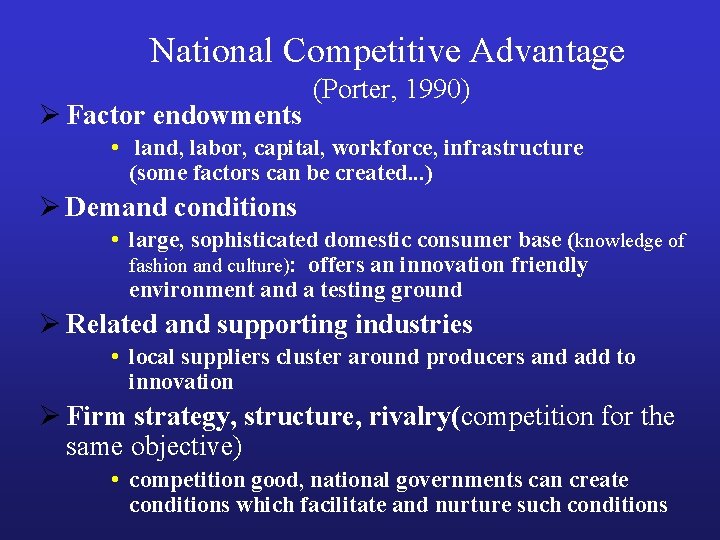 National Competitive Advantage Ø Factor endowments (Porter, 1990) • land, labor, capital, workforce, infrastructure