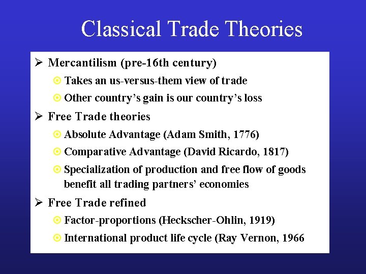 Classical Trade Theories Ø Mercantilism (pre-16 th century) ¤ Takes an us-versus-them view of