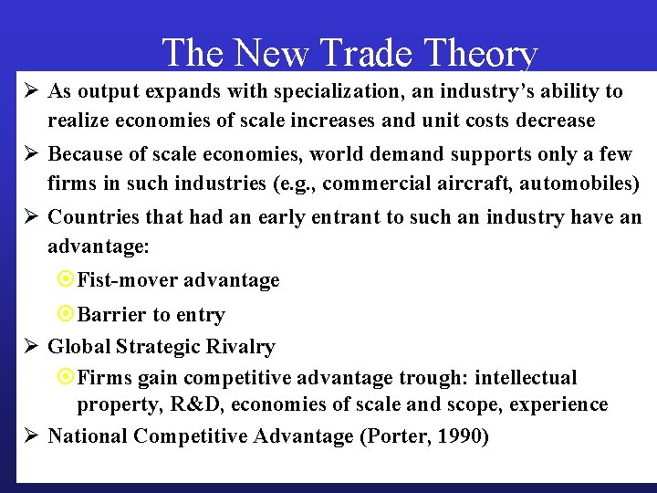 The New Trade Theory Ø As output expands with specialization, an industry’s ability to