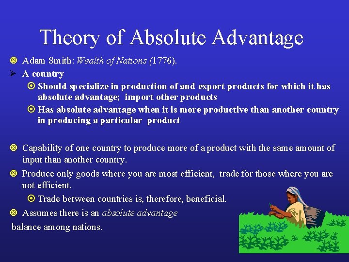 Theory of Absolute Advantage ¥ Adam Smith: Wealth of Nations (1776). Ø A country